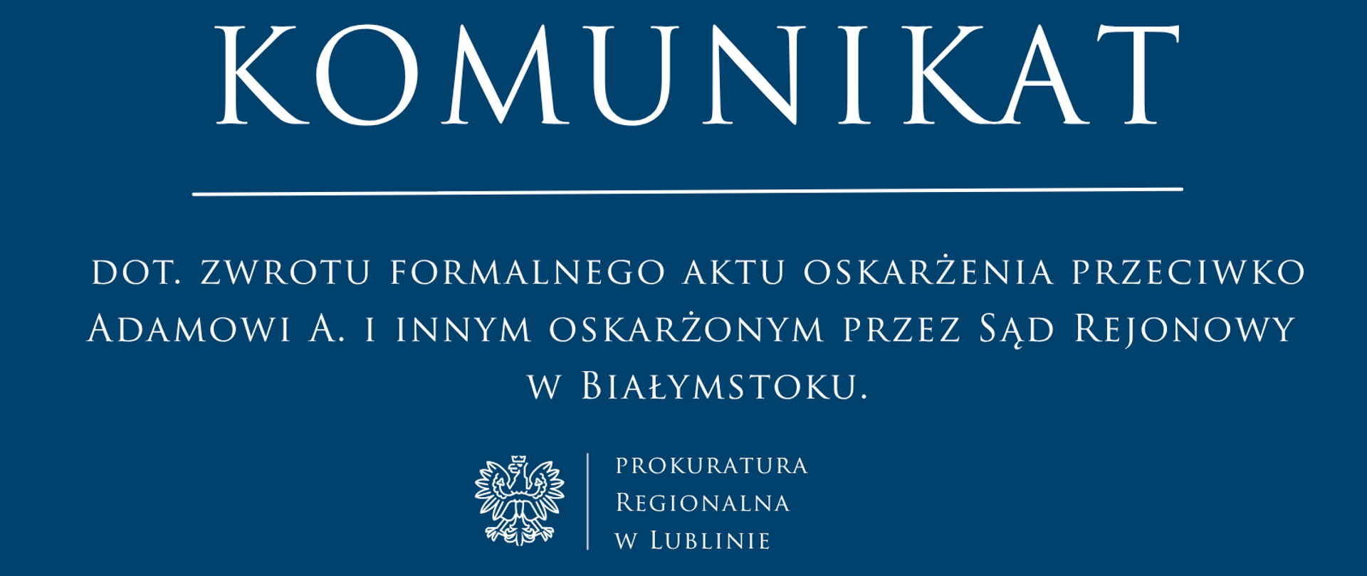 Komunikat dot. zwrotu formalnego aktu oskarżenia przeciwko Adamowi A. i innym oskarżonym przez Sąd Rejonowy w Białymstoku.