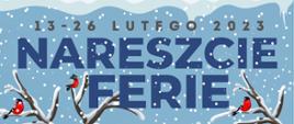Grafika o tematyce zimowej informująca o terminie ferii zimowych.
