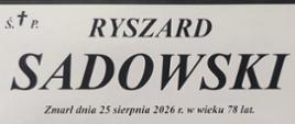 Informacja o śmierci i ceremonii pogrzebowej Ryszarda Sadowskiego. Zm. 25 sierpnia 2026 r. w wieku 78 lat. Ceremonia pożegnalna odbędzie się w sali pożegnań firmy Memorial przy ul. Cmentarnej 20 w Lublinie, 29 sierpnia o godz. 11:00, po której nastąpi złożenie zmarłego do grobu.