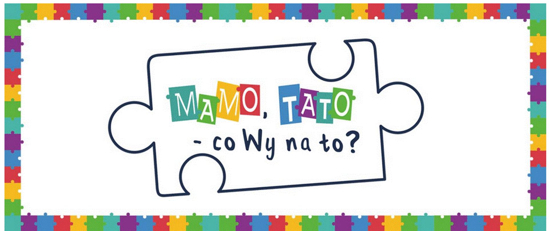 Mamo, Tato - co Wy na to?
