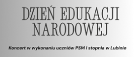 Zdjęcie przedstawia informację o koncercie w wykonaniu uczniów PSM I stopnia w Lubinie z okazji Dnia Edukacji Narodowej