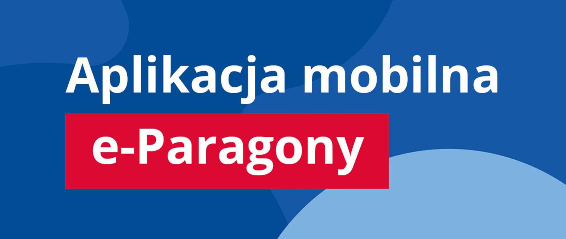 Napis Aplikacja mobilna e-Paragony