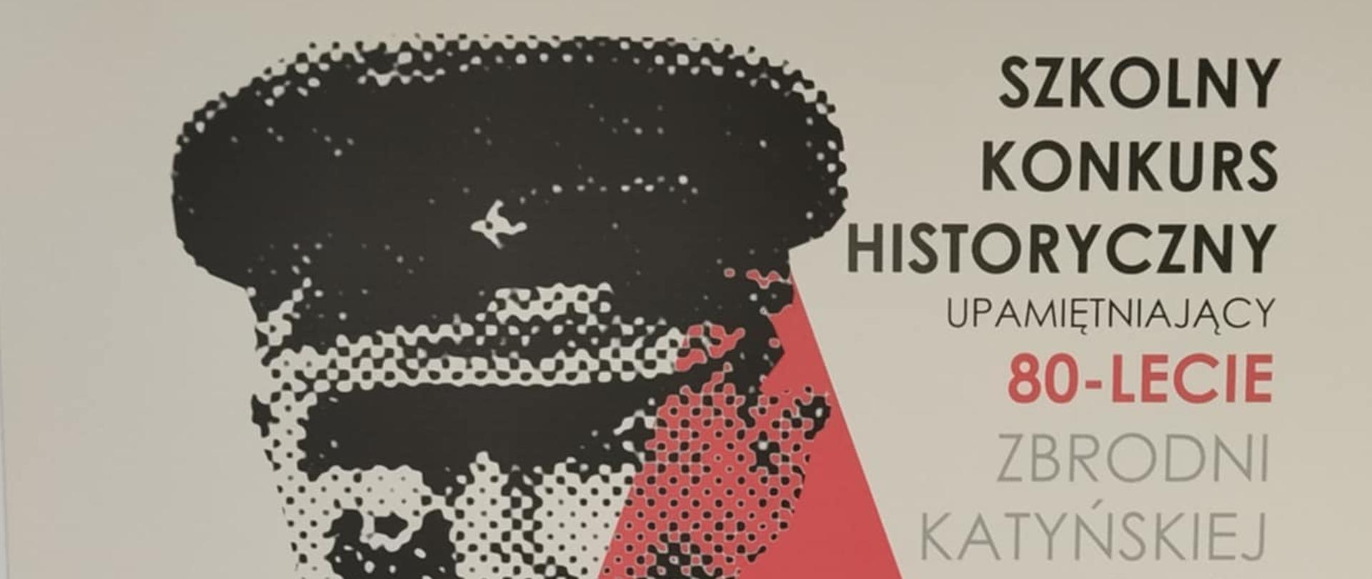 po lewej napis Szkolny Konkurs historyczny upamiętniający 80-lecia Zbrodni Katyńskiej, centralnie grafika głowy rosyjskiego żołnierza