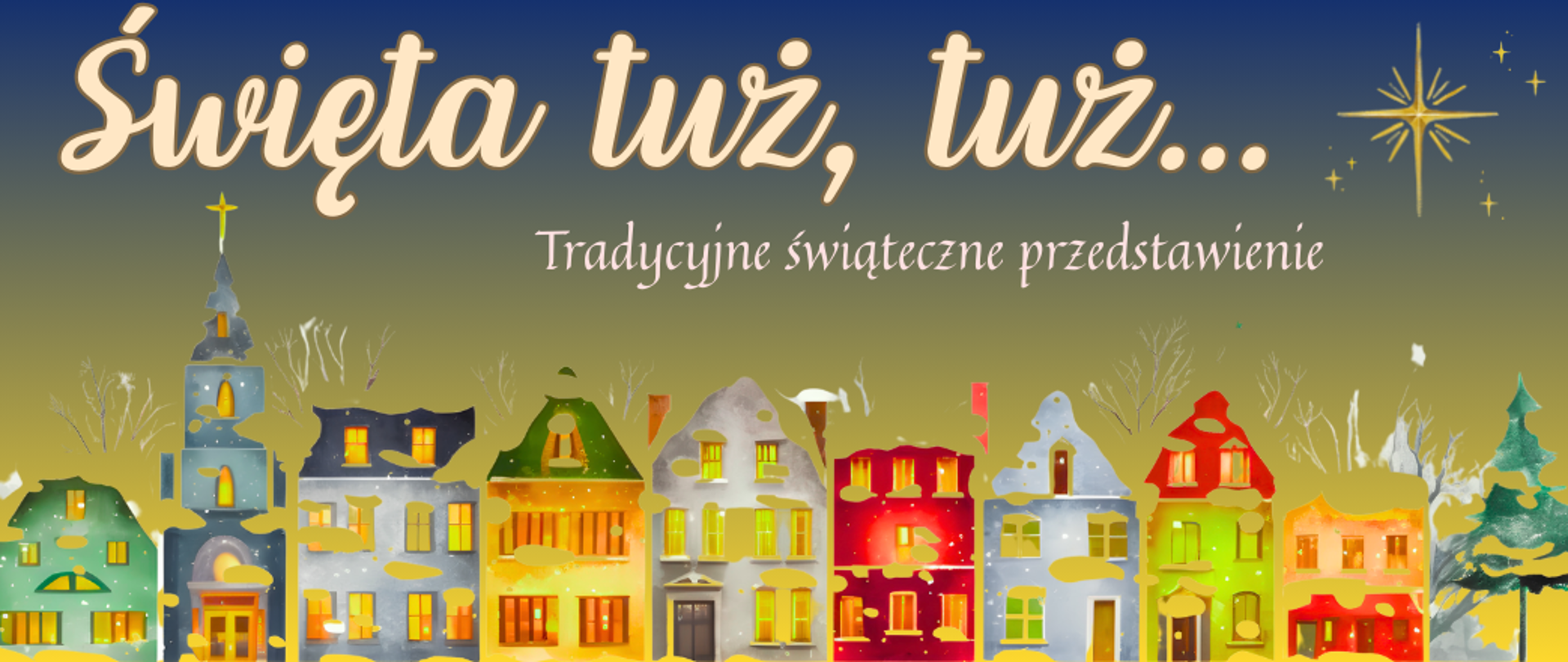 Baner Tradycyjnego świątecznego przedstawienia „Święta tuż, tuż…”, jasne litery, świąteczna wioska w tle
