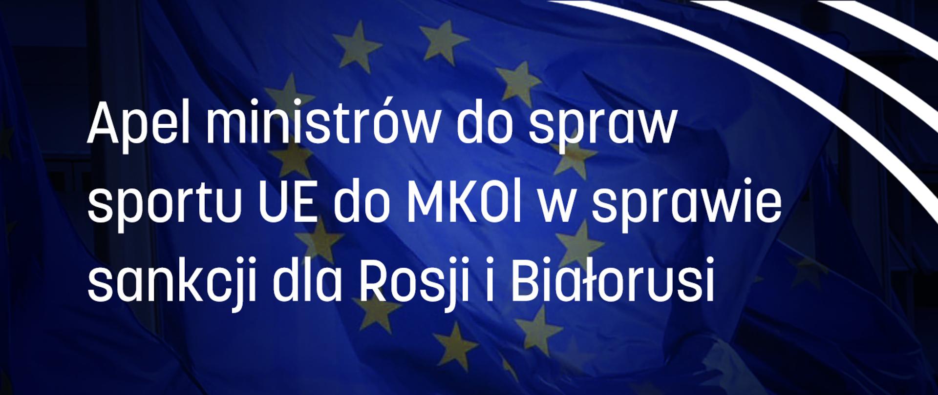 Apel ministrów do spraw sportu UE do MKOl w sprawie sankcji dla Rosji i Białorusi - plansza z białym napisem na tle flagi Unii Europejskiej