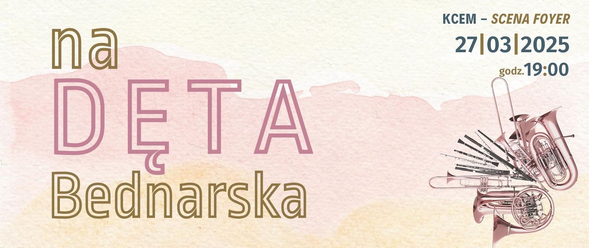 Baner - "Na DĘTA Bednarska" - koncert uczniów i nauczycieli Sekcji Dętej - 27 marca 2025 r., godz. 19.00, Scena Foyer
