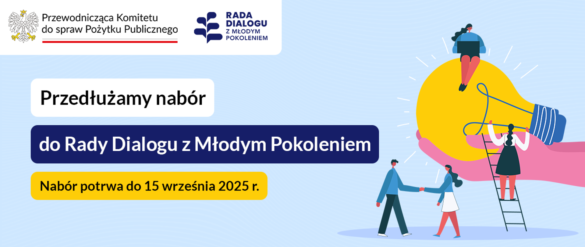 Grafika nagłówkowa do artykułu. Po lewej tytuły: przedłużamy nabór do Rady Dialogu z Młodym Pokoleniem, nabór potrwa do 15 września 2025 r. W lewym górnym rogu logotyp Przewodniczącej Komitetu do spraw Pożytku Publicznego i Rady Dialogu z Młodym Pokoleniem. Po prawej symboliczny rysunek: w powietrzu, poziomo wiszą dłonie trzymające żarówkę, wokół są sylwetki ludzi - postać siedząca na górze żarówki pracuje z laptopem na kolanach, druga postać wspina się po drabinie na wysokość żarówki, obok, niżej, dwie postaci wymieniają uścisk dłoni.