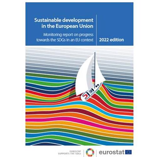 Okładka raportu Eurostatu pn. Sustainable development in the European Union — Monitoring report on progress towards the SDGs in an EU context — 2022 edition. W górnej części okładki widoczny jest tytuł raportu na niebieskim tle, w centralnej części na wzburzonych falach (w kolorach Agendy 2030) porusza się biała żaglówka z dwoma masztami.