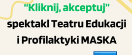 Plakat informujący o spektaklu Teatru Edukacji i Profilaktyki MASKA, kremowe tło, czarne i zielone napisy 
