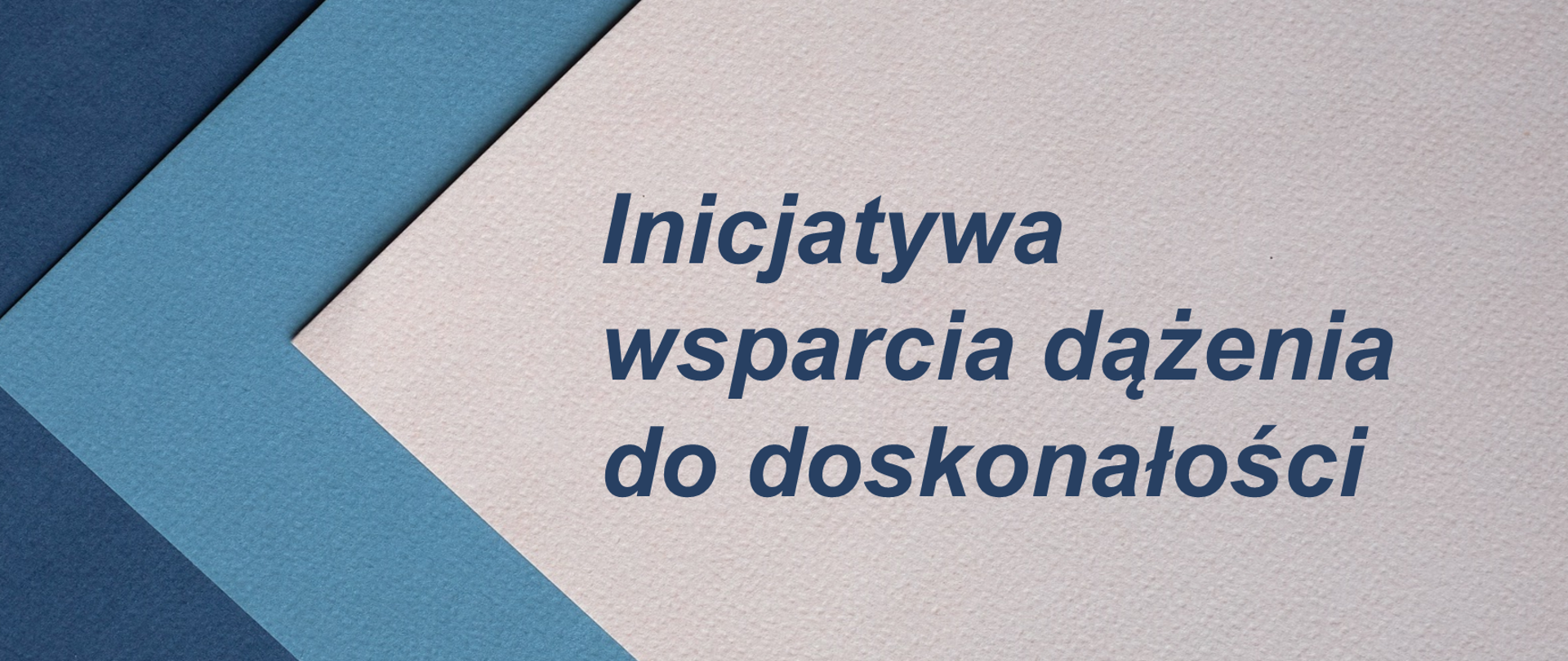 Po lewej stronie fragmenty kolorowych ramek. Po prawej stronie, na szarym tle przypominającym tekturę, napis Inicjatywa wsparcia dążenia do doskonałości 