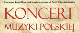 Zdjęcie przedstawia plakat koncertu muzyki polskiej. Informacje dotyczące koncertu i tytuł wydarzenia umieszczone są na biało-czerwonym tle namalowanym farbami olejnymi. 