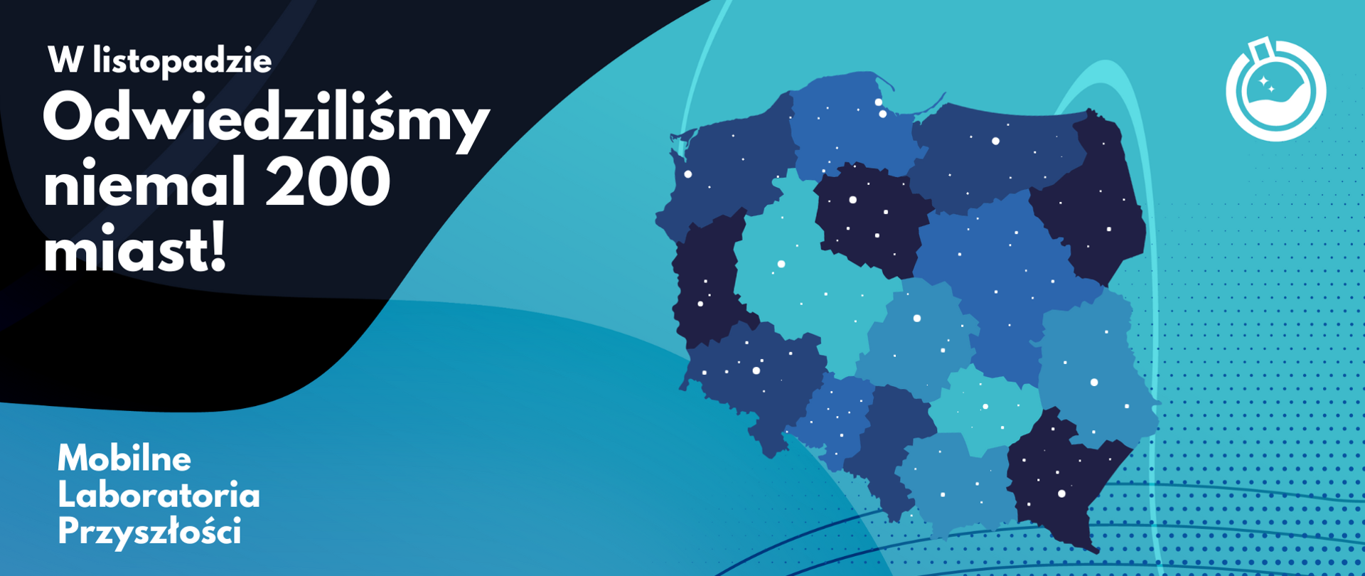 Po lewej stronie napis: W listopadzie odwiedziliśmy niemal 200 miast! Mobilne Laboratoria Przyszłości
Po prawej stronie obraz mapy z naniesionymi punktami.