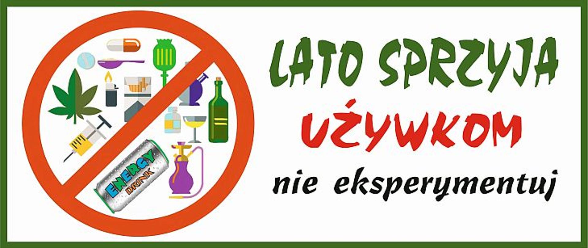 Z prawej strony baneru jest napis: Lato sprzyja używkom, nie eksperymentuj. Po lewej stronie w pod czerwonym znakiem zakazu znajdują się różnego rodzaju używki (strzykawka, piwo, drink, energy drink, marihuana, tabletki, papierosy)