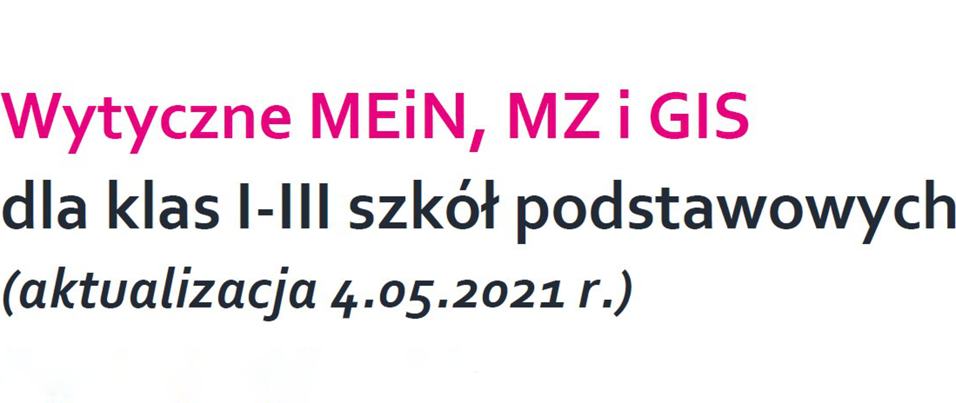baner wytyczne MEiN, MZ i GIS dla klas I - III szkół podstawowych (aktualizacja 4.05.2021 r.)