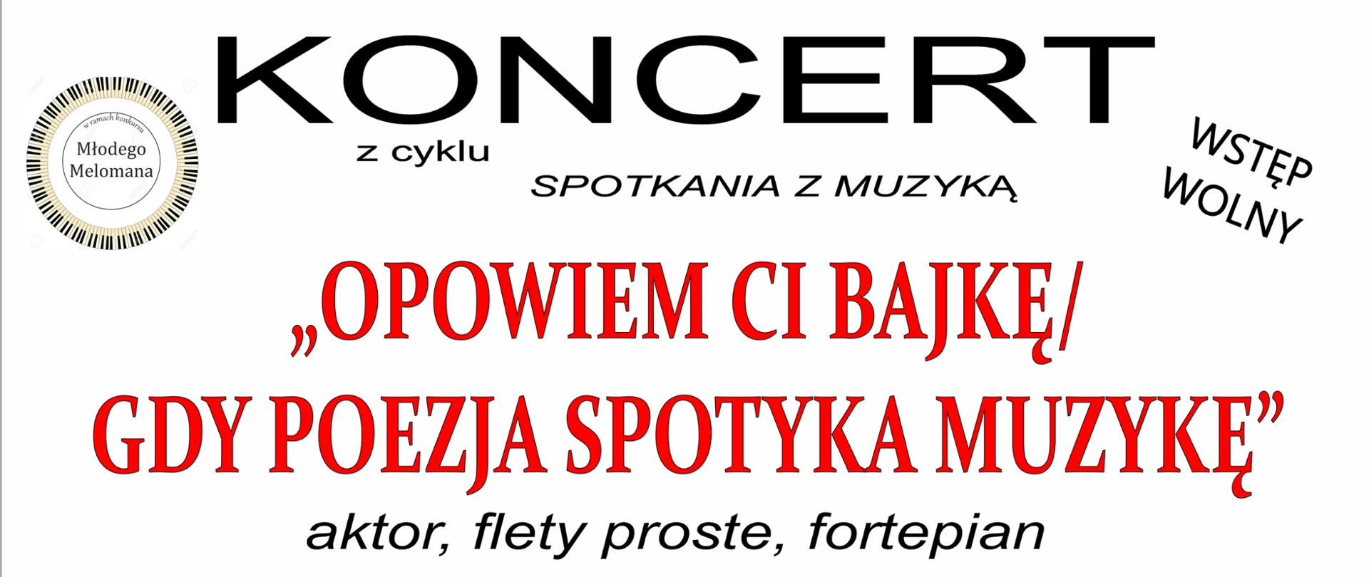 Grafika na białym tle. W lewym górnym roku logo filharmonii narodowej. W prawym górnym rogu logo szkoły. Na środku tekst: zapraszają na koncert z cyklu spotkania z muzyką o tematyce "Opowiem Ci bajkę/Gdy poezja spotyka muzykę". aktor, flety proste, fortepian. 15 stycznia 2024 r. (poniedziałek) godz. 17.30, sala koncertowa PSM Olecko