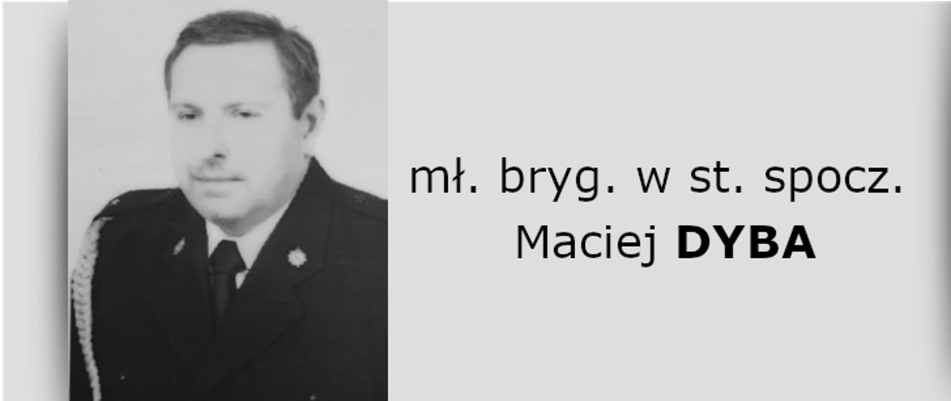 Odszedł na wieczną służbę mł. bryg. w st. spocz. Maciej Dyba