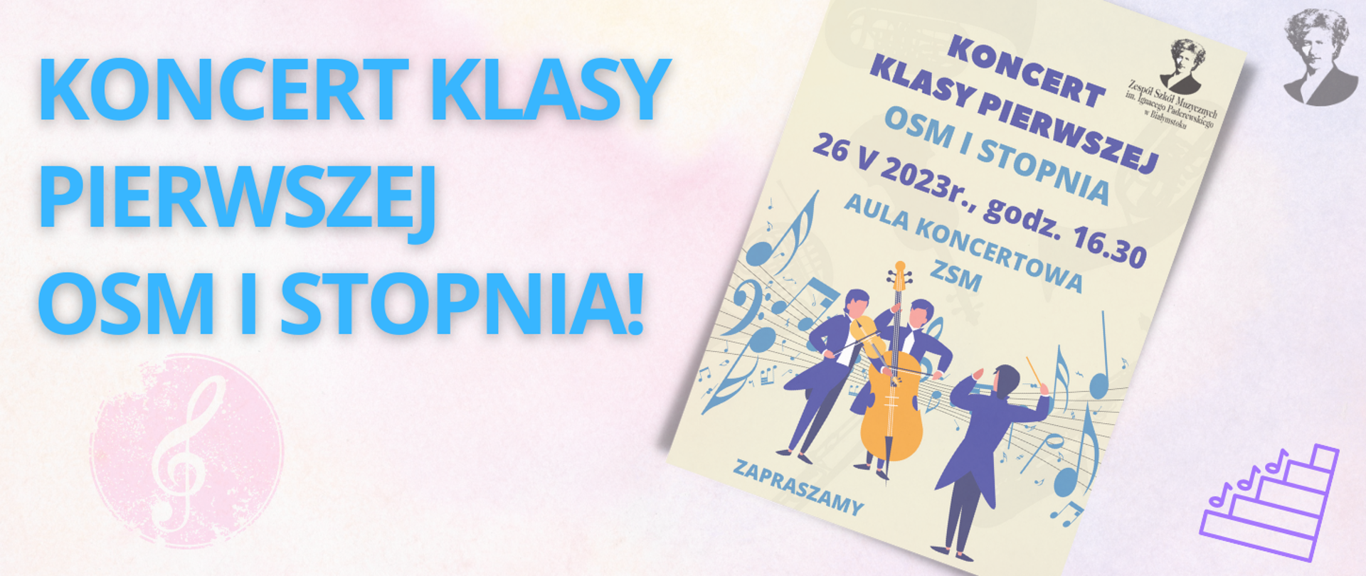 Różowo-fioletowa grafika z niebieskim napisem "KONCERT KLASY PIERWSZEJ OSM I STOPNIA", po prawej stronie miniatura plakatu wydarzenia i podobizna Paderewskiego.