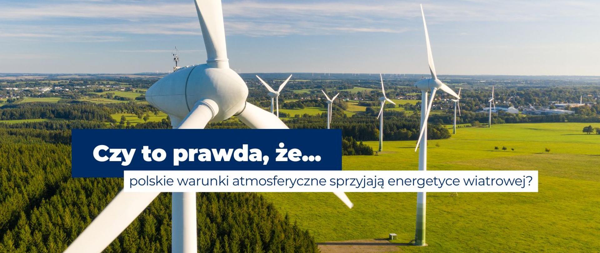 Grafika z wiatrakami w tle z napisem: Czy to prawda, że polskie warunki atmosferyczne sprzyjają energetyce wiatrowej? 