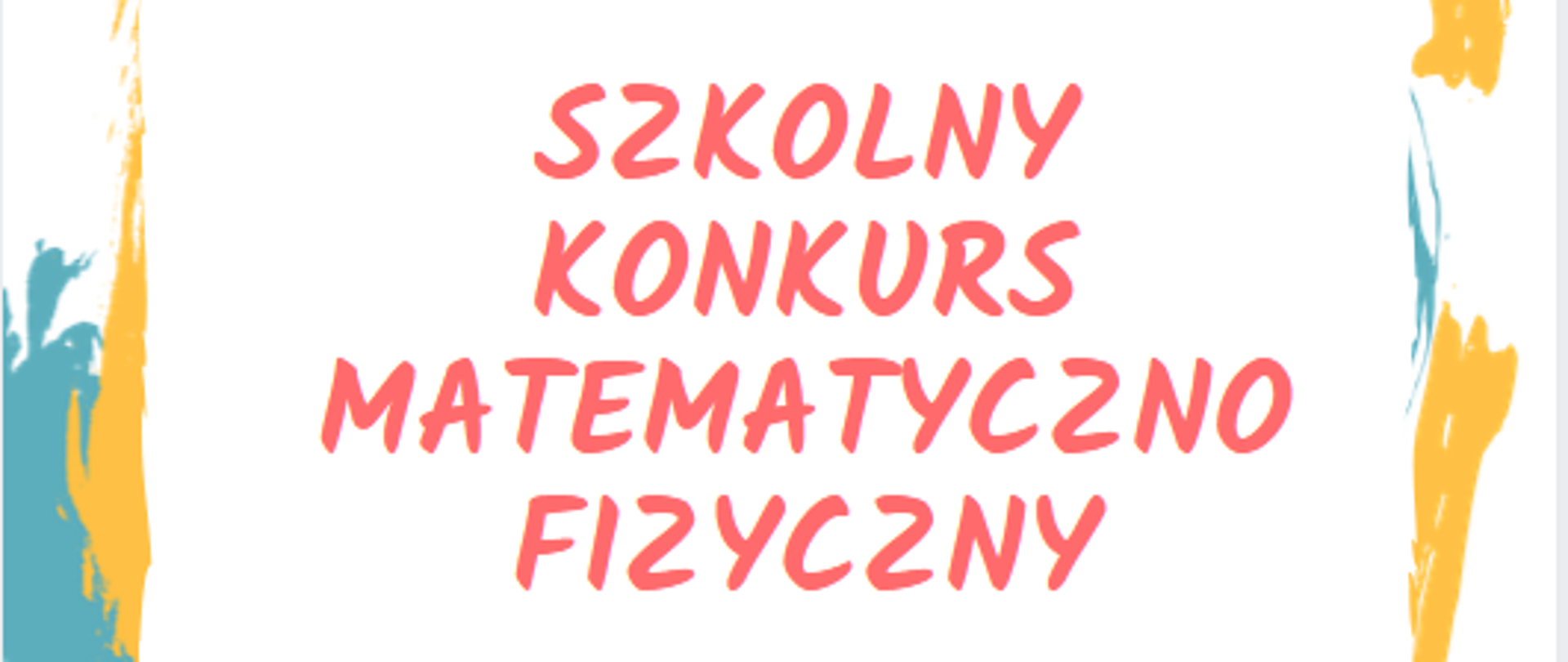 plakat, na białym tle kolorowe napisy "szkolny konkurs matematyczno fizyczny