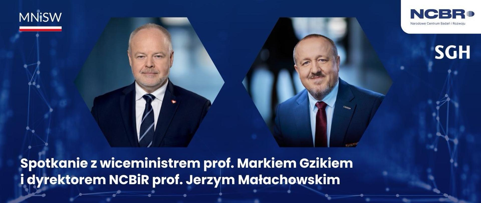 Grafika - na niebieskim tle zdjęcia wiceministra Gzika i dyrektora Małachowskiego, pod nimi napis Spotkanie z wiceministrem prof. Markiem Gzikiem oraz dyrektorem Narodowego Centrum Badań i Rozwoju prof. Jerzym Małachowskim.
