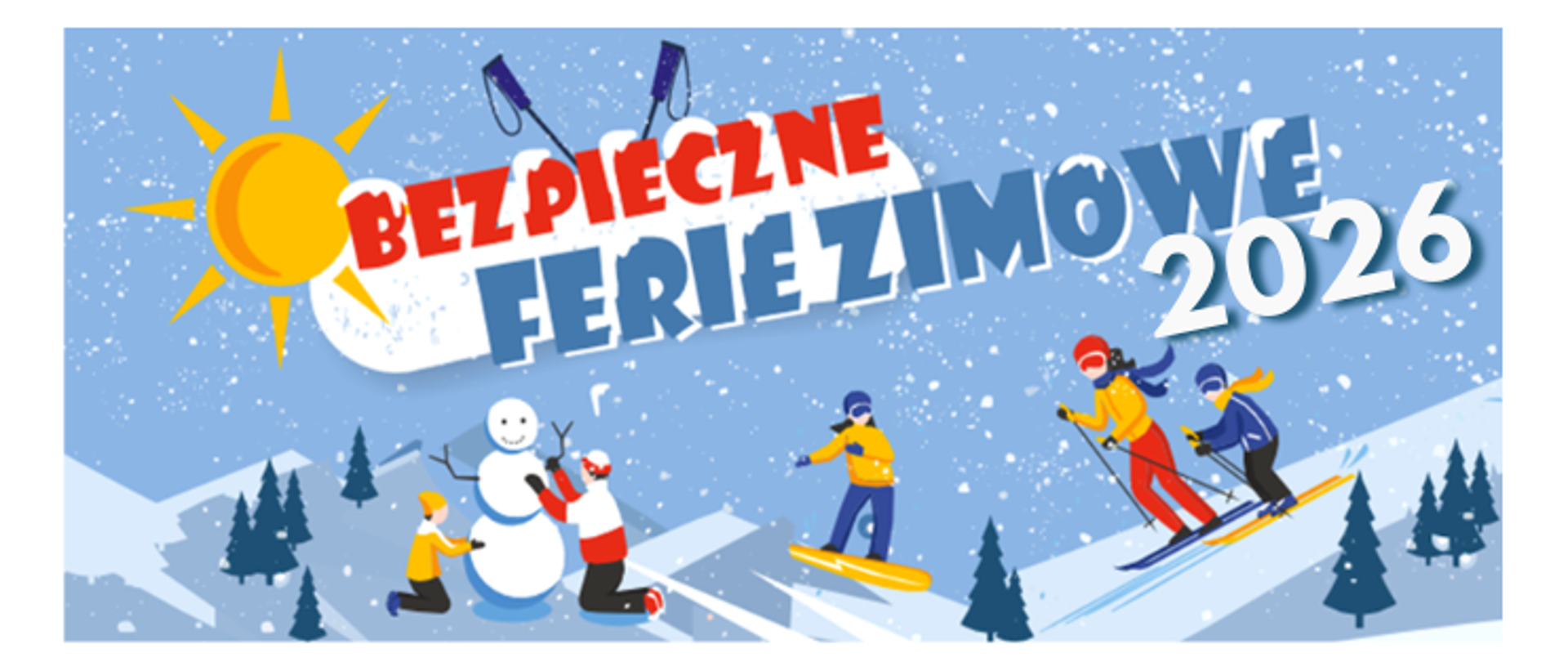 Na niebieskim baner Bezpieczne ferie zimowe 2026. Zimowy zaśnieżony stok narciarski z po lewej dzieci lepiące bałwana, po prawej zjeżają na nartach i Snowboardzie.