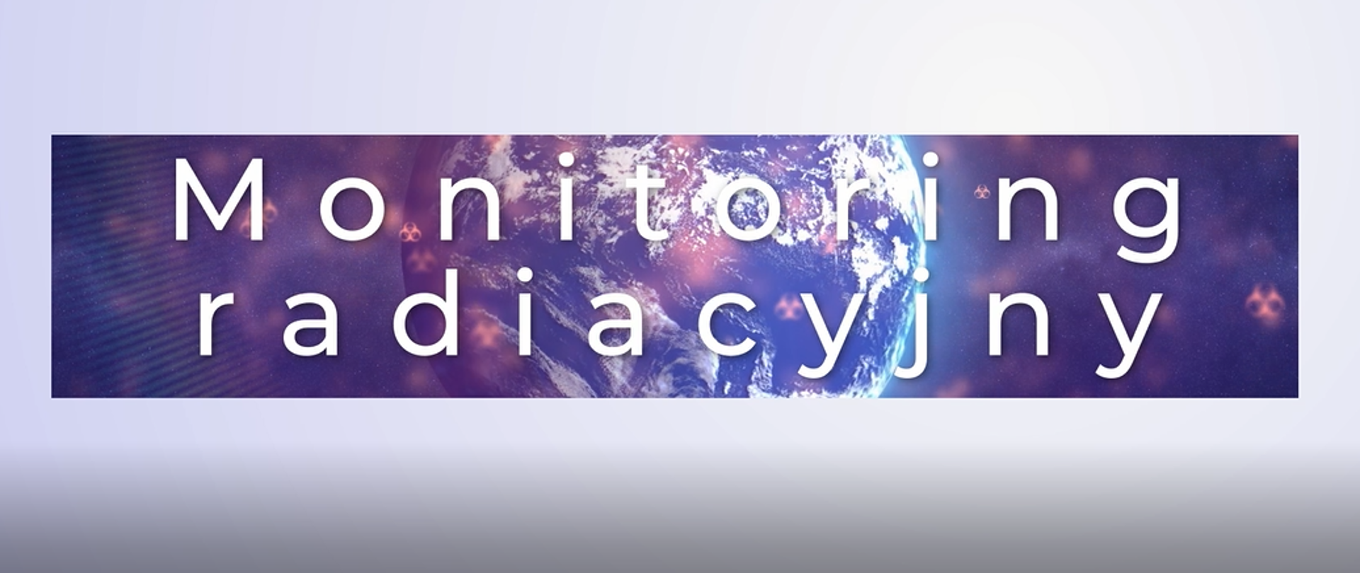 Fragment kuli ziemskiej na fioletowym tle. Na środku biały napis: "monitoring radiacyjny"