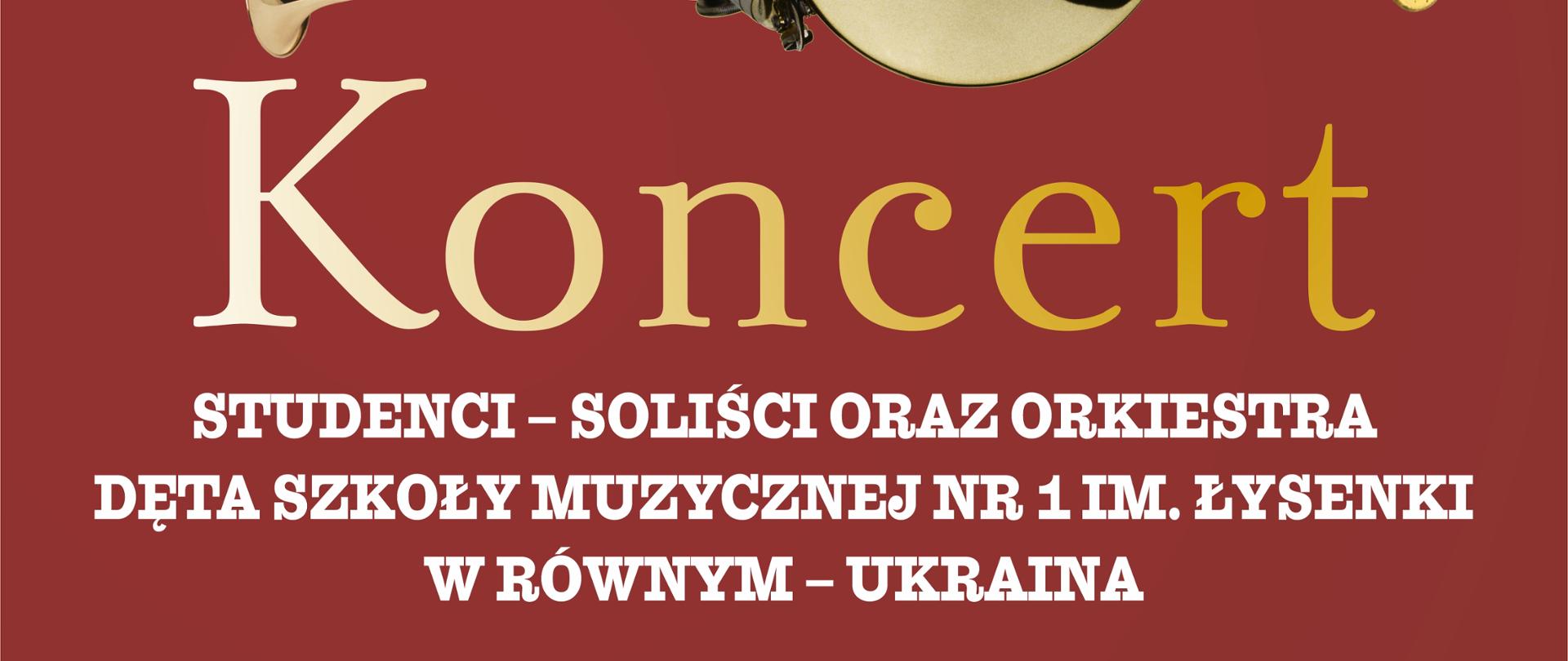 Informacja o koncercie orkiestry i solistów szkoły muzycznej nr 1 im. Łysenki w Równem - Ukraina. Na środku widnieje zjęcie perkusji oraz trąbek i saksofonów. Na dole informacja przedstawiająca nauczycieli prowadzących. Na górze data i godzina wydarzenia. 