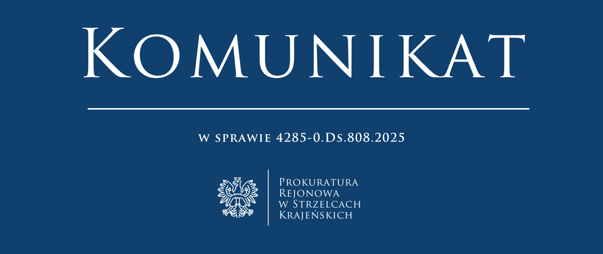 Komunikat Prokuratury Rejonowej w Strzelcach Krajeńskich w sprawie 4285-0.Ds.808.2025