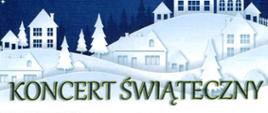 W górnej części widnieje zimowa ilustracja: nocne niebo oraz ośnieżone domy i drzewa. Niżej umieszczony jest duży tytuł „Koncert Świąteczny”.
