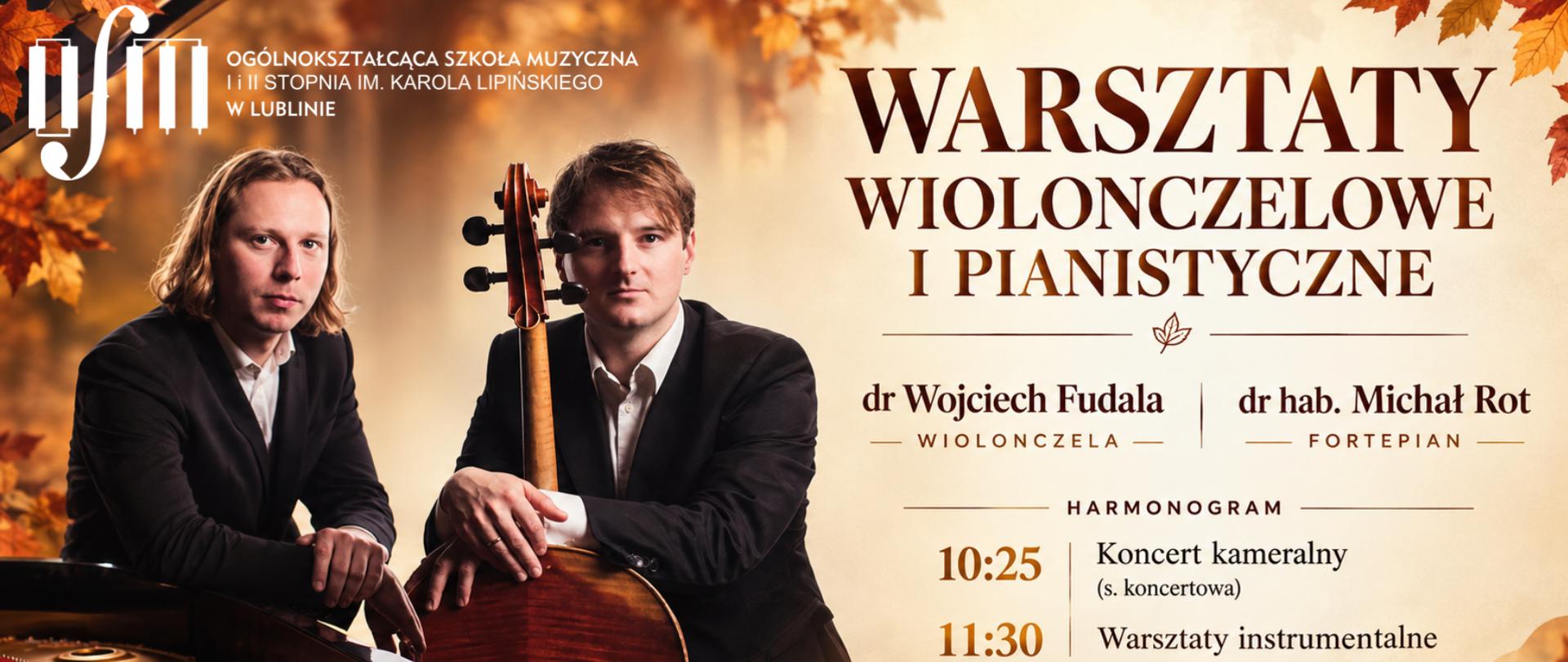 Plakat Warsztatów Wiolonczelowych i Pianistycznych, 27 października 2026 r. w OSM w Lublinie. Prowadzący: dr Wojciech Fudala (wiolonczela) i dr hab. Michał Rot (fortepian). Program: 10:25 Koncert kameralny, 11:30 Warsztaty.