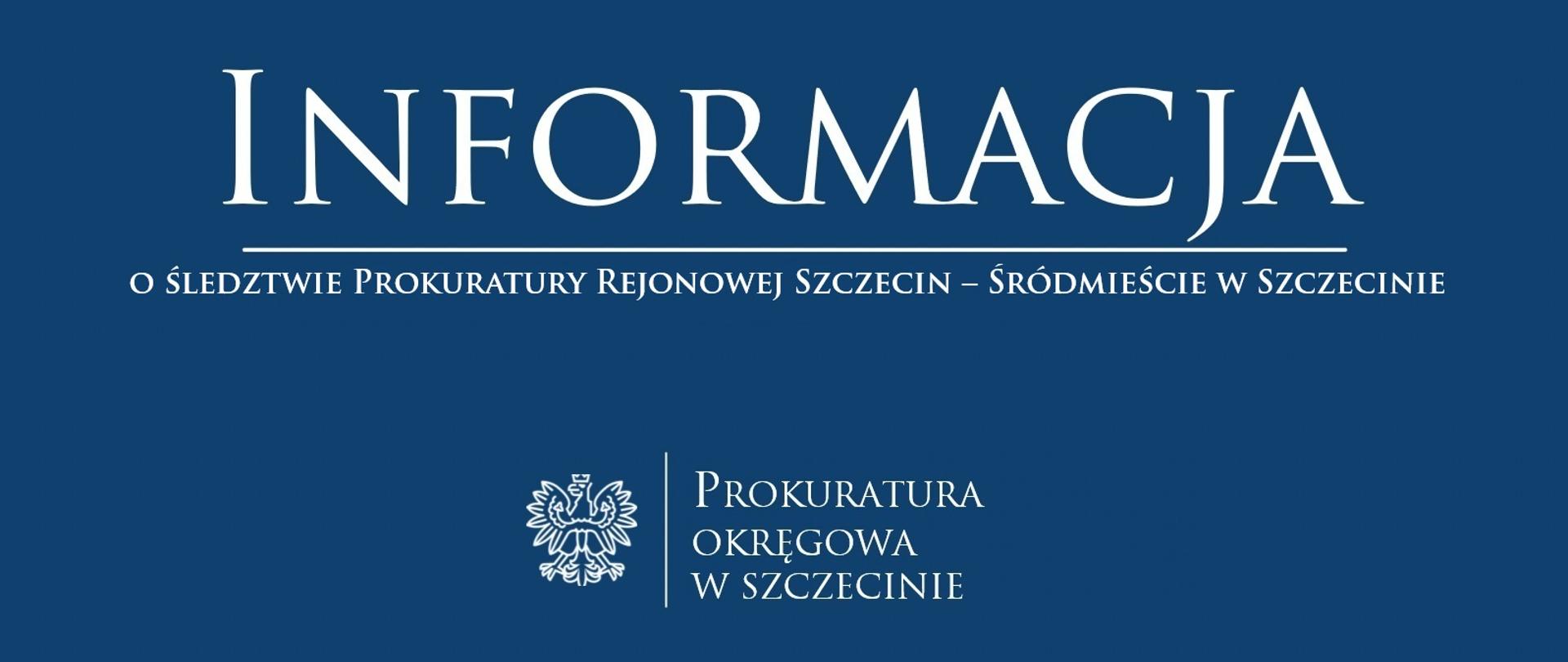 o śledztwie Prokuratury Rejonowej Szczecin – Śródmieście w Szczecinie