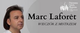 Zdjęcie pianisty na szarym tle, po prawej stronie logo szkoły, Tekst: Marc Laforet, wieczór z mistrzem, czwartek, 15 maja 2025 g. 16.45 Salonik Wiłkomirskich
