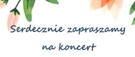 Plakat z wydarzeniem - koncert klasy fortepianu p. Anny Saramy oraz klasy akordeonu p. Ewy Markiewicz, który odbędzie się w auli ZPSM w Dębicy w dniu 13 czerwca 2023r. o godz. 16:00, tło plakatu białe, napisy granatowe, na górze i na dole plakatu znajdują się kolorowe kwiaty