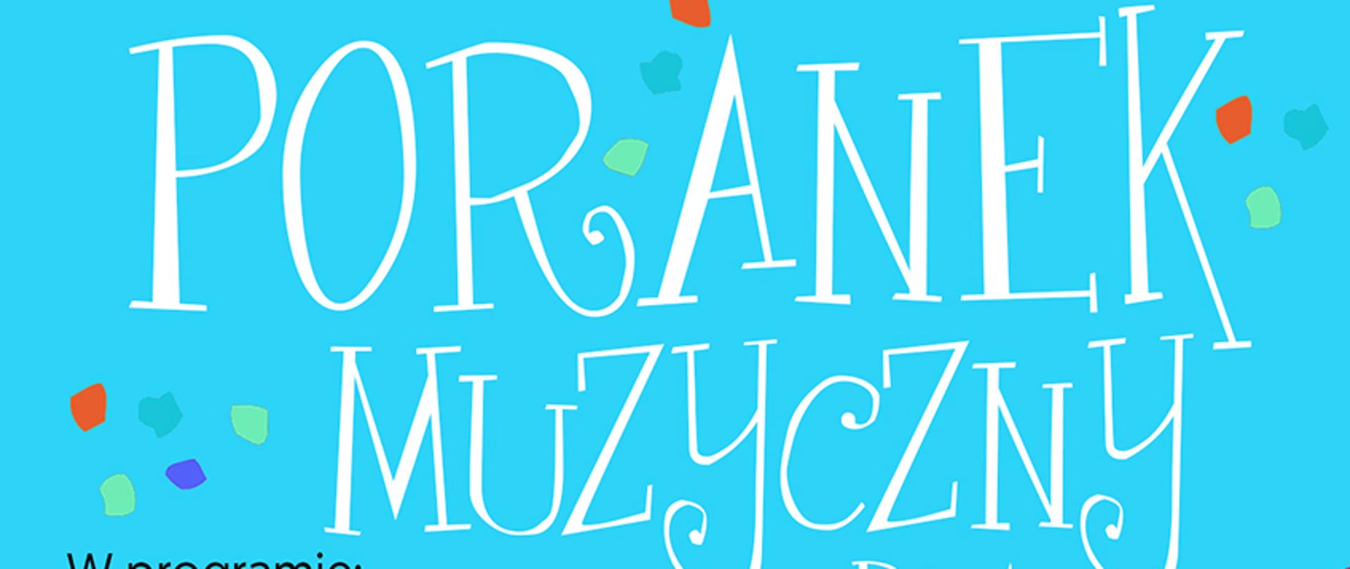 Na jasnoniebieskim tle na górze plakatu napis: Państwowa Szkoła Muzyczna I stopnia im. Emila Młynarskiego w Augustowie zaprasza na spotkanie pt. Poranek Muzyczny dla dzieci. Poniżej z lewej strony w programie: wystąpią uczniowie z kl. III , nauczyciel pani Małgorzata Witońska – Lange, Urszula Warakomska – wiersze autorki , sobota 17.06.2023, godz. 11.00, sala koncertowa PSM Augustów, ul. Wybickiego 1, wstęp wolny. W prawej dolnej części plakatu kontur kury w kolorowe cętki z czerwonym grzebieniem i ogonem z klawiaturą fortepianu.