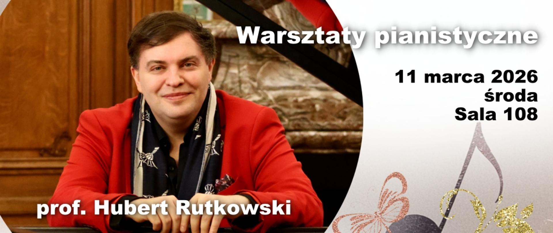 Baner na Warsztaty pianistyczne, zdjęcie prowadzącego (prof. Hubert Rutkowski), 11 marca 2026, środa, sala 108