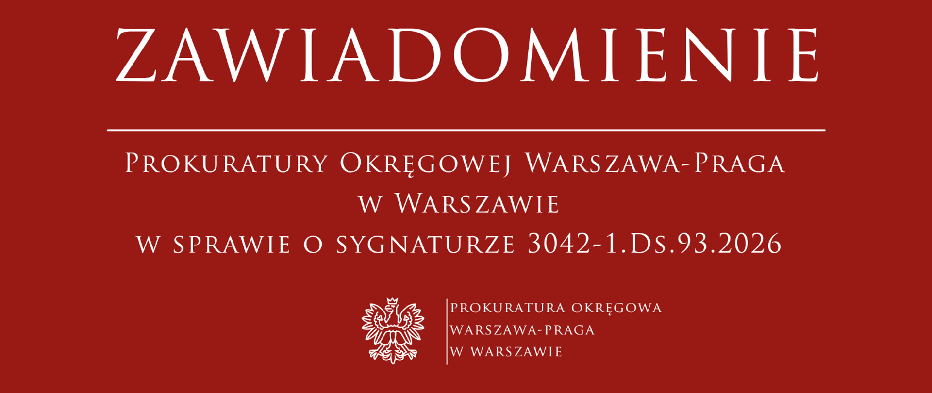 Zawiadomienie
Prokuratury Okręgowej Warszawa-Praga w Warszawie
w sprawie o sygnaturze 3042-1.Ds.93.2026
