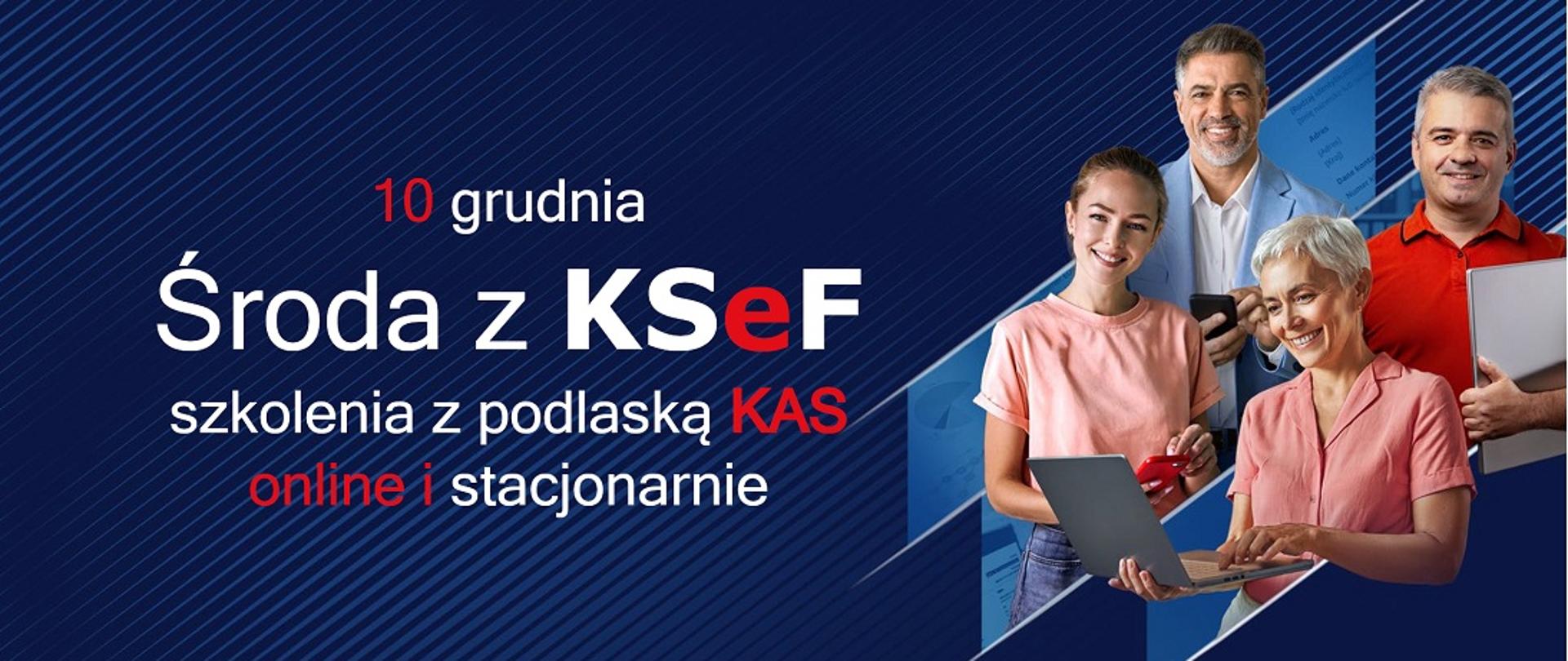 10 grudnia, środa z KSeF, szkolenia z podlaską KAS online i stacjonarnie