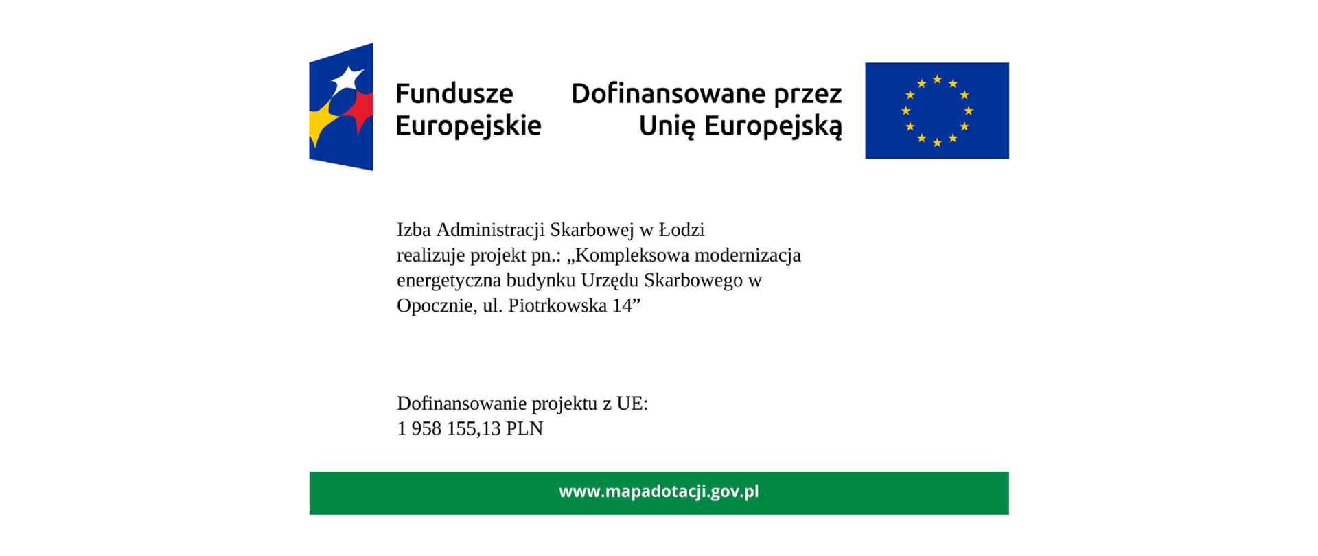 Izba Administracji Skarbowej w Łodzi realizuje projekt pn. „Kompleksowa modernizacja energetyczna budynku Urzędu Skarbowego w Opocznie, ul. Piotrkowska 14. Nad napisem loga Funduszy Europejskich i Unii Europejskiej