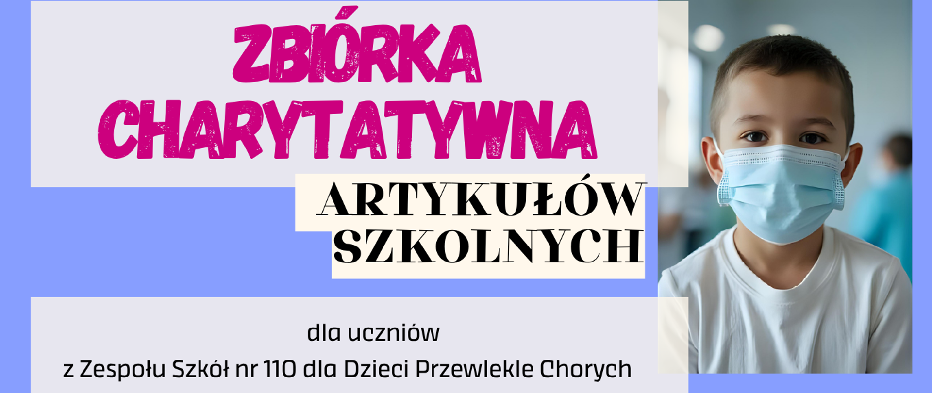 Plakat na błękitnym tle. Na plakacie znajdują się informacje dotyczące Zbiórki Charytatywnej artykułów szkolnych dla dzieci przewlekle chorych, Po prawej stronie znajdują się trzy zdjęcia przedstawiające chore dzieci.