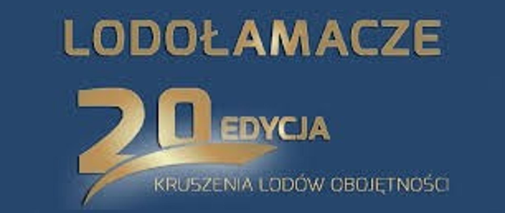 Grafika przedstawia złoty napis na granatowym tle. Napis brzmi: Lodołamacze 20 Edycja Kruszenia Lodów Obojętności. 