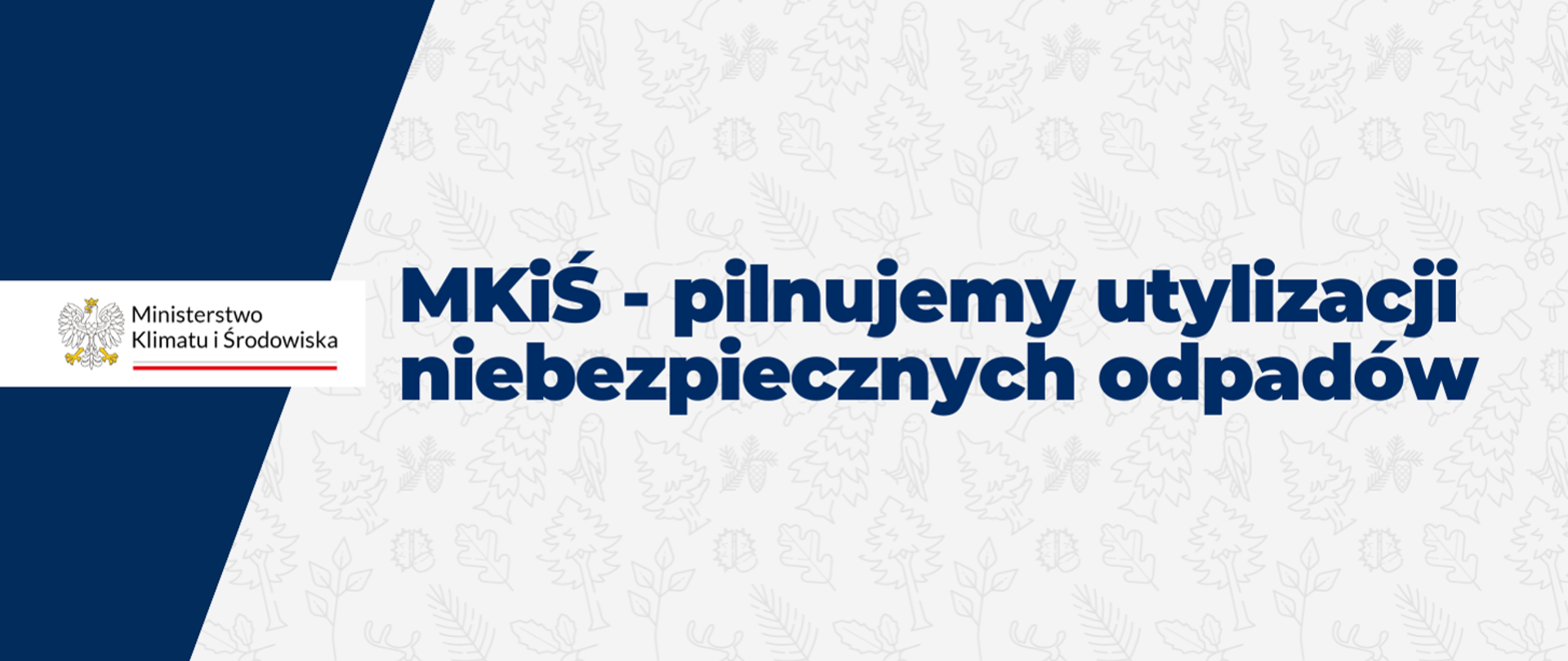 Plakat z logo Ministerstwa Klimatu i Środowiska i hasłem: MKiŚ - pilnujemy utylizacji niebezpiecznych odpadów.