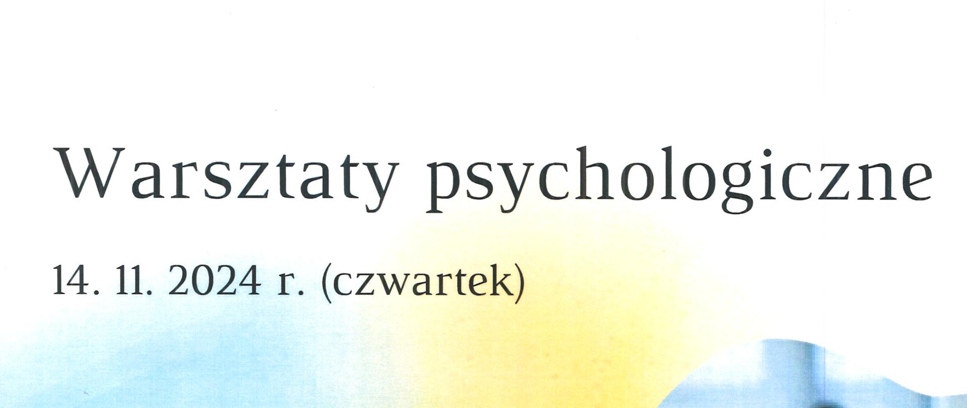 Plakat z wydarzeniem - Warsztaty psychologiczne, które odbędą się w ZPSM w Dębicy w dniu 14 listopada 2024r.; warsztaty poprowadzi Pani anna Skibicka, tło plakatu biało niebieskie, w dolnym lewym rogu oraz w górnym prawym rogu umieszczono zdjęcia kobiet i mężczyzn