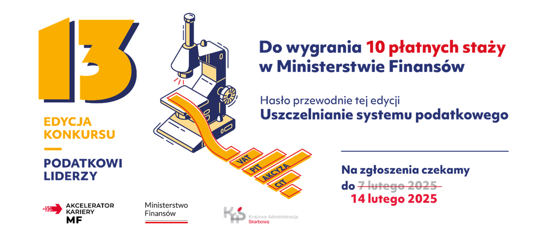 Grafika 13 edycji konkursu Podatkowi Liderzy. Grafika mikroskopu i napisy: Do wygrania 10 płatnych staży w MF. Hasło przewodnie ten edycji Uszczelnianie systemu podatkowego. Na zgłoszenia czekamy do 14 lutego 2025.
