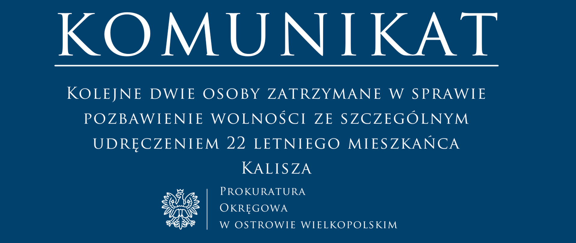 Kolejne dwie osoby zatrzymane w sprawie pozbawienie wolności ze szczególnym udręczeniem 22 letniego mieszkańca Kalisza