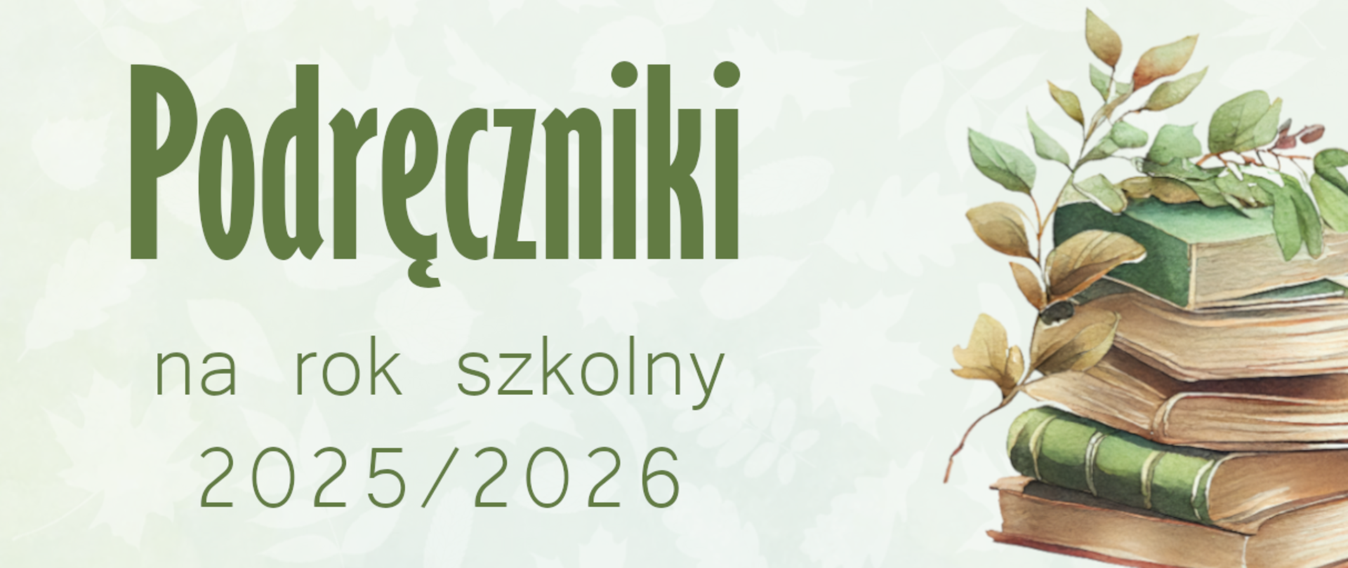 na jasnym tle zielonym fontem napis podręczniki na rok szkolny 2025/2026, z prawej strony grafika książek ułożonych w stos