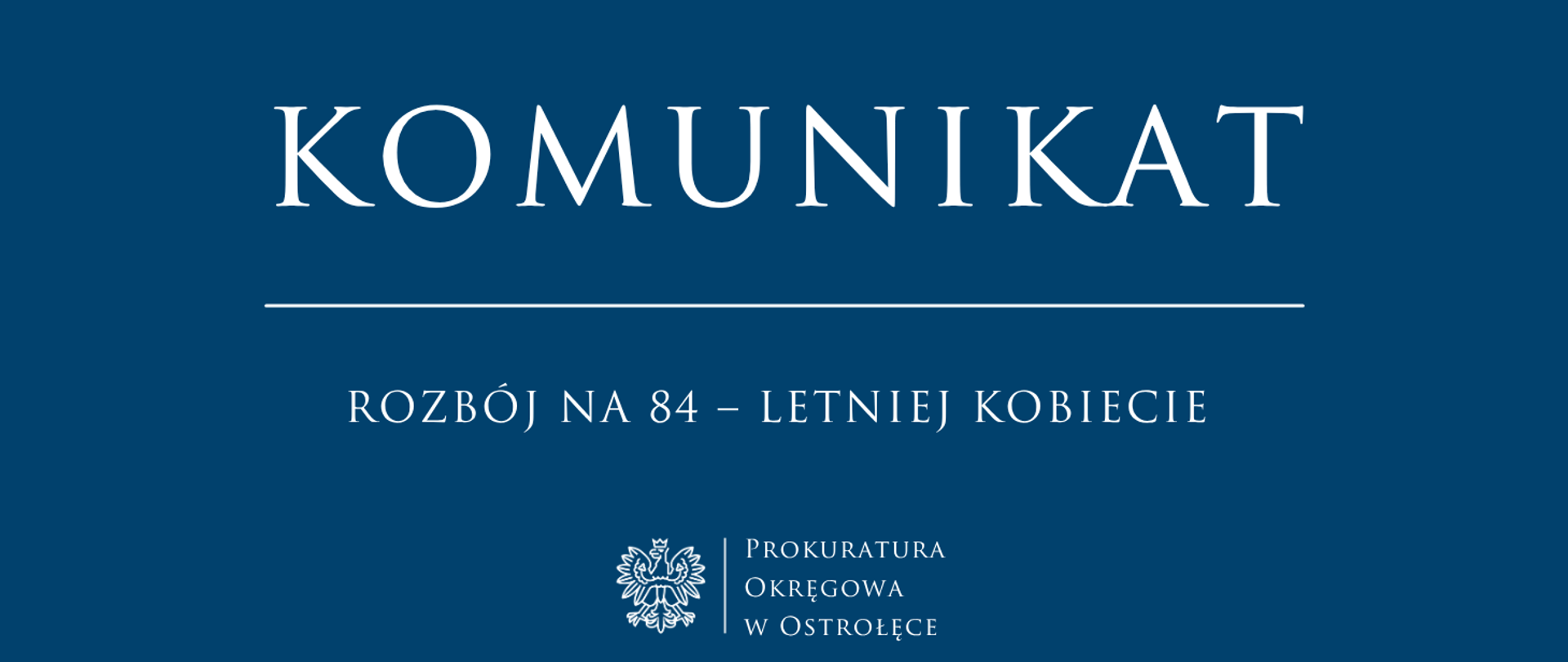 Biały napis Komunikat ROZBÓJ NA 84 – LETNIEJ KOBIECIE na niebieskim tle
