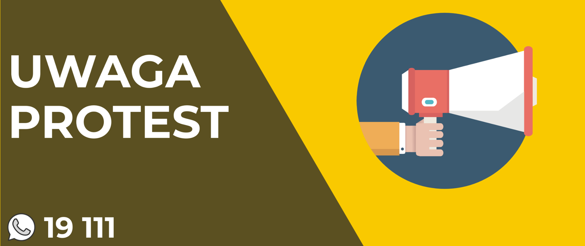 Zdjęcie podzielone na dwie części. W pierwszej (lewej) części umieszczony został napis Uwaga protest i poniżej podany numer telefonu 19 111. Po prawej stronie jest znajduje się grafika przedstawiająca megafon w dłoni 