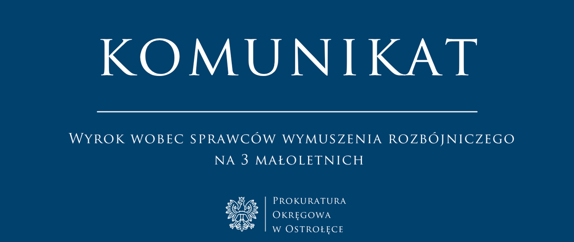 Biały tekst Komunikat Wyrok wobec sprawców wymuszenia rozbójniczego na 3 małoletnich na niebieski tle