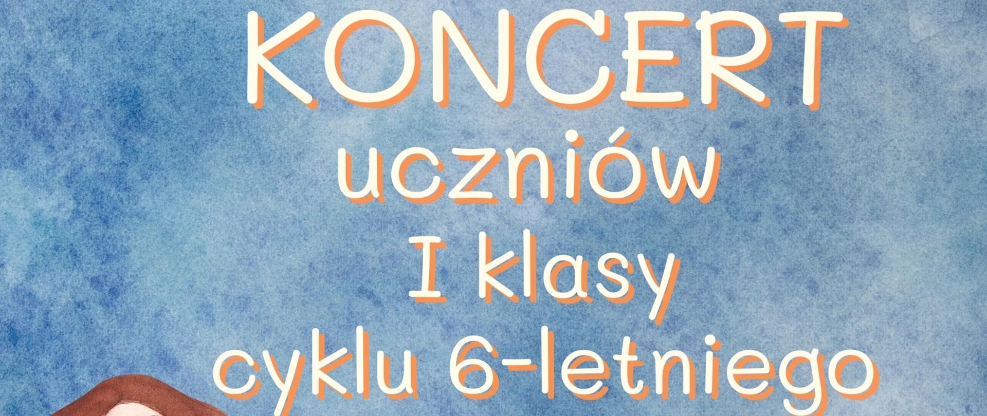 plakat graficzny przedstawia na szarym tle na dole i na górze postaci dzieci w otoczeniu nut i instrumentów, a w części centralnej informacja o koncercie uczniów klasy 1