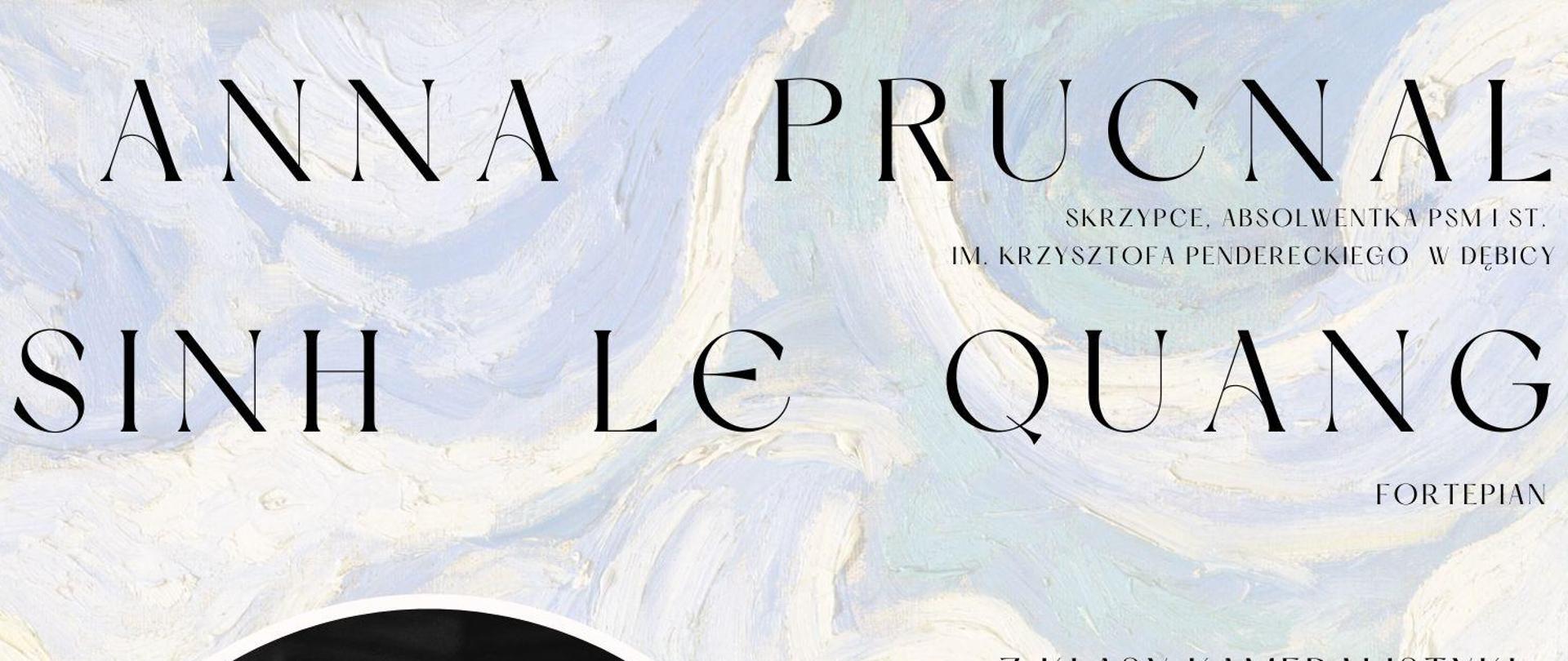 Plakat z wydarzeniem - Koncertem Anny Prucnal i Sinh Le Quang'a, który opdbędzie się w ramach obchodów Jubileuszu 50-lecia Państwowej Szkoły Muzycznej I st. im. Krzysztofa Pendereckiego w Dębicy w dniu 7 czerwca 2024r. o godz. 17:30 w auli ZPSM w Dębicy; w programie znajdą się utwory W. A. Mozarta, m. Ravela oraz B. Bartoka; napisy na plakacie są czarne, w tle plakatu umieszczono rozmyty obraz (chmury, drzewa i krzewy) oraz wizerunek wykonawców.